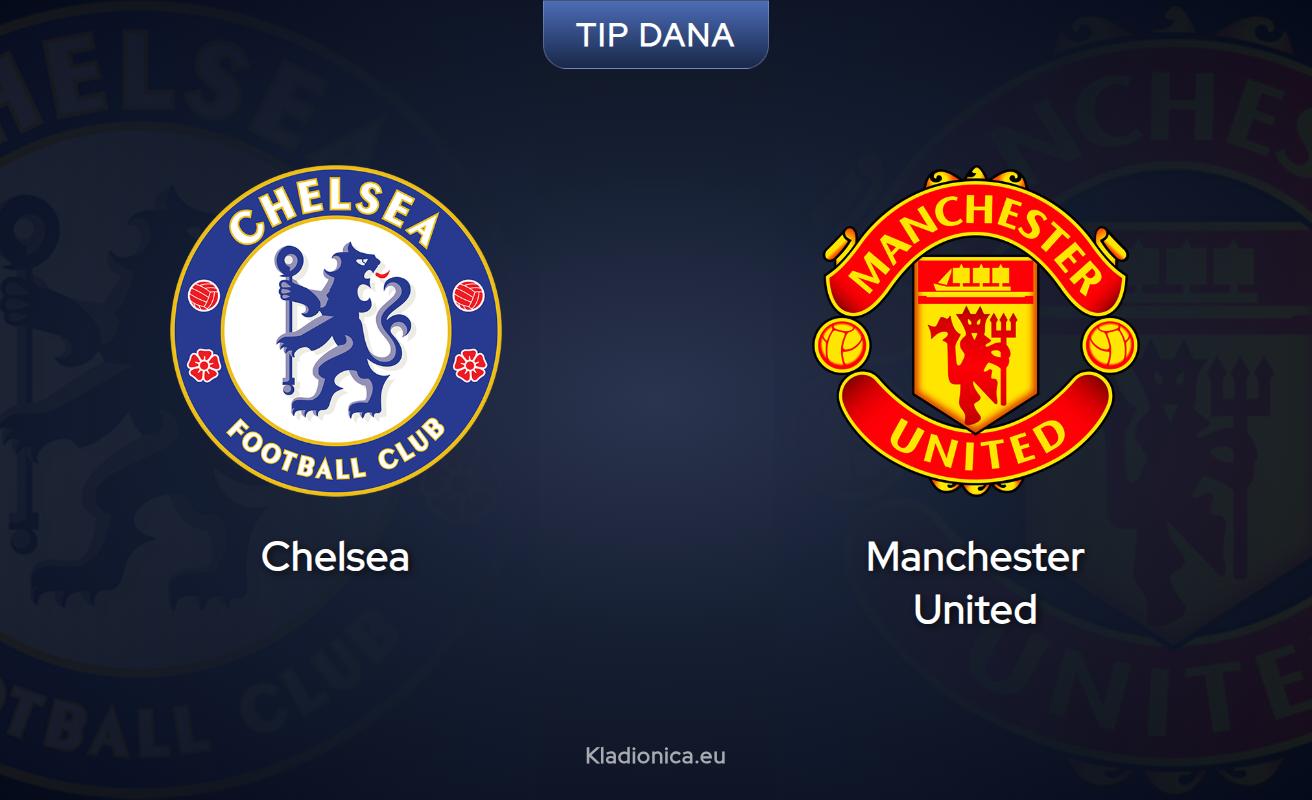 Premier liga: Chelsea - Manchester United, prognoze i tipovi za klađenje