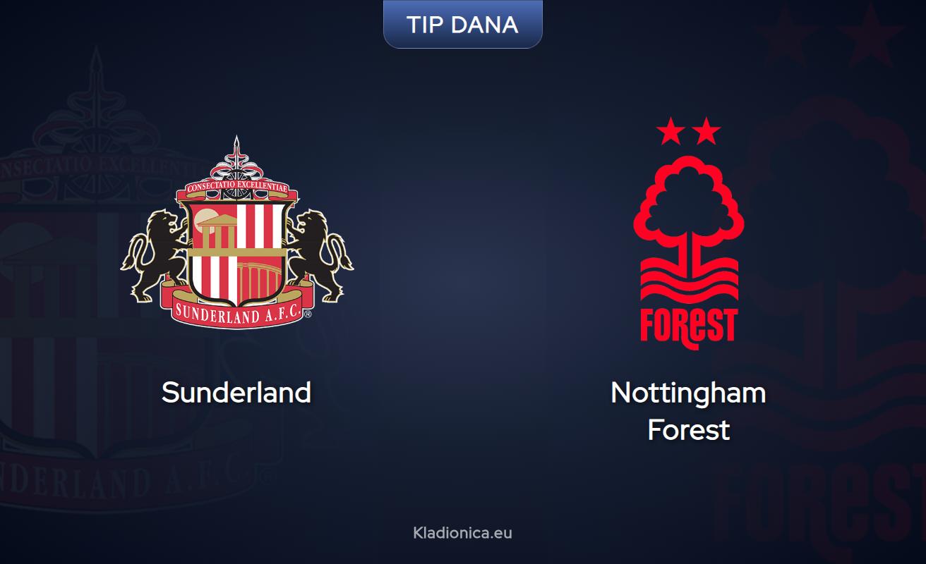 Premier liga: Sunderland - Nottingham Forest, prognoze i tipovi za klađenje